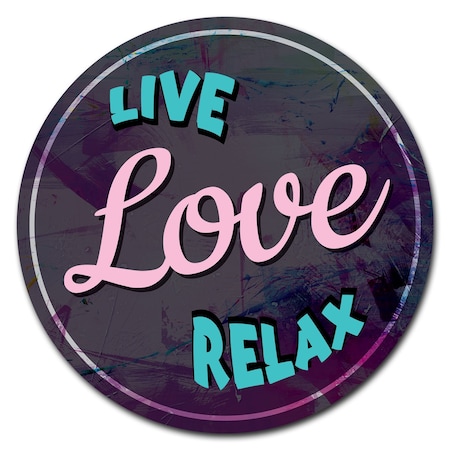 Signmission Live Love Relax Circle Rigid Plastic Sign P-8-CIR-Live Love Relax